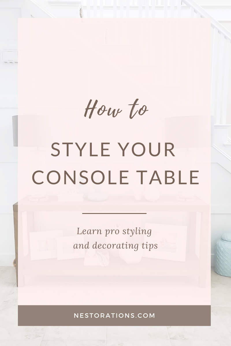 How to Style Your Console Table Nestorations San Diego Interior Design
