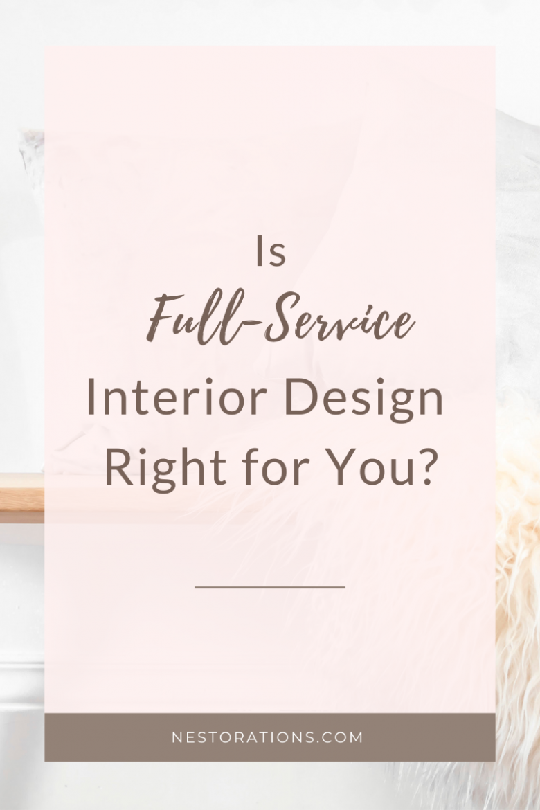 Is Full-Service Interior Design Right for You?