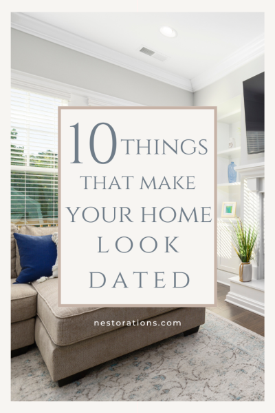 10 Things that Make Your Home Look Dated