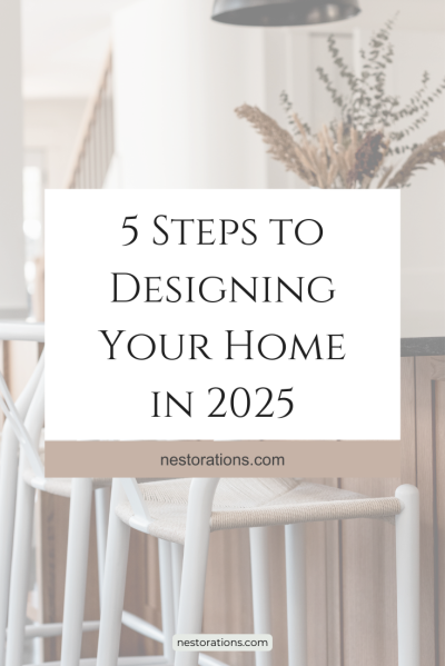 5 Steps to Designing Your Home in 2025