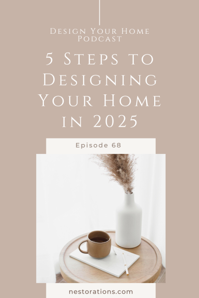 5 Steps to Designing Your Home in 2025